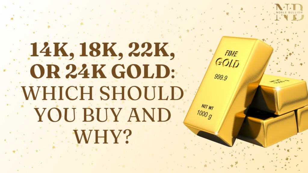14K, 18K, 22K, or 24K Gold Which Should You Buy and Why