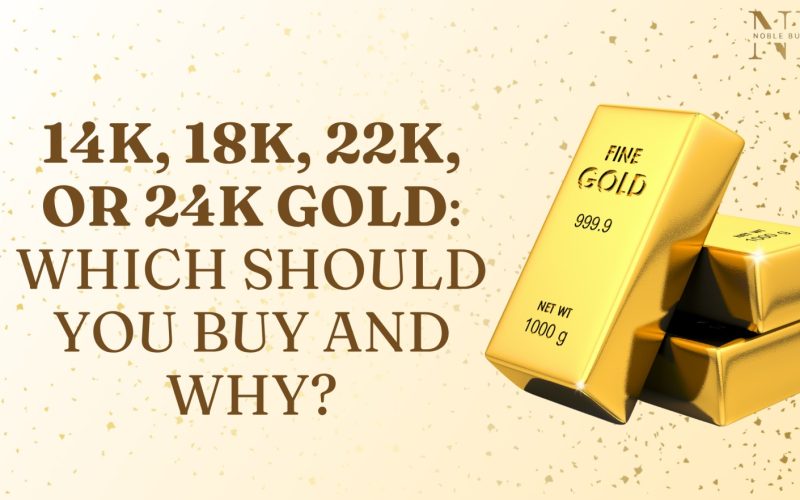 14K, 18K, 22K, or 24K Gold Which Should You Buy and Why